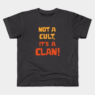 Not a cult it's a Clan Kids T-Shirt